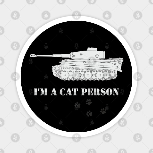 Im A Cat Person Pz-VI Magnet by FAawRay